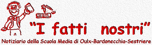 "I Fatti Nostri" - Notiziario della Scuola Media di Oulx, Bardonecchia, Sestriere