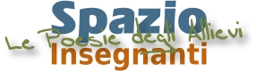 Spazio Insegnanti - Le poesie degli Allievi