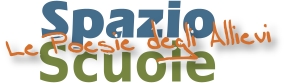 Spazio Scuole - Le Poesie degli Allievi